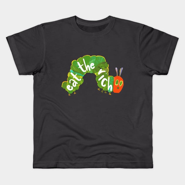 Eat The Rich Hungry Caterpillar Kids T-Shirt by BKSMAIL-Shop